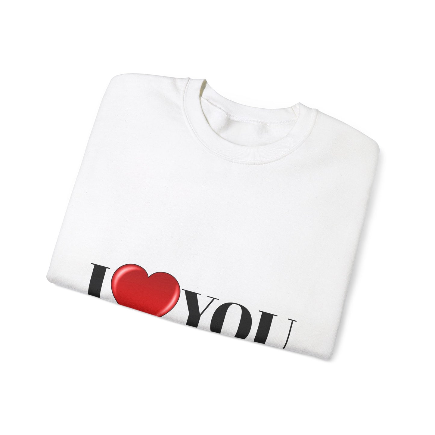 I Love You Sweatshirt - Unisex Heavy Blend™ Crewneck for Casual Comfort